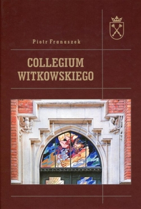 Collegium Witkowskiego - Franaszek Piotr<br />