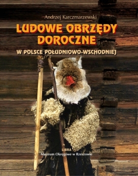 Ludowe obrzędy doroczne - Karczmarzewski Andrzej