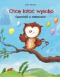 Chcę latać wysoko. Opowieść o ciekawości - Julia Volmert
