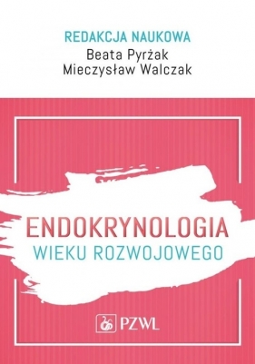 Endokrynologia wieku rozwojowego - Beata Pyrżak, Mieczysław Walcz