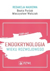 Endokrynologia wieku rozwojowego - Pyrżak Beata, Walcz Mieczysław