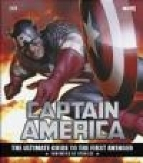 Captain America: The Ultimate Guide to the First Avenger Daniel Wallace, Matt Forbeck, Alan Cowsill