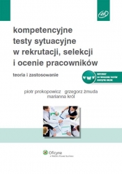 Kompetencyjne testy sytuacyjne w rekrutacji, selekcji i ocenie pracowników - Prokopowicz Piotr