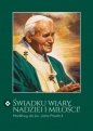 Świadku wiary, nadziei i miłości! - Opracowanie zbiorowe
