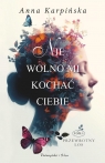 Nie wolno mi kochać ciebie DL Anna Karpińska