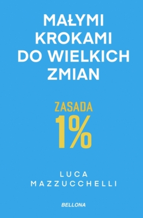 Zasada 1%. Małymi krokami do wielkich zmian (wydanie pocketowe) - Luca Mazzucchelli
