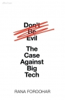 Don't Be Evil The Case Against Big Tech Rana Foroohar