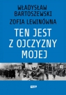 Ten jest z ojczyzny mojej Polacy z pomocą Żydom 1939-1945 Bartoszewski Władysław