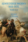  Szwedzkie wojny 1611-1632 Tom II/2Wojny z Polską