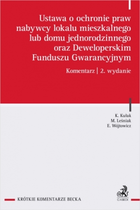 Ustawa o ochronie praw nabywcy lokalu mieszkalnego lub domu jednorodzinnego oraz Deweloperskim Funduszu Gwarancyjnym. Komentarz - Opracowanie zbiorowe