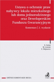 Ustawa o ochronie praw nabywcy lokalu mieszkalnego lub domu jednorodzinnego oraz Deweloperskim Funduszu Gwarancyjnym. Komentarz - Opracowanie zbiorowe