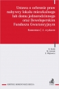 Ustawa o ochronie praw nabywcy lokalu mieszkalnego lub domu jednorodzinnego oraz Deweloperskim Funduszu Gwarancyjnym. Komentarz - Opracowanie zbiorowe