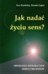 Jak nadać życiu sens? Danuta Lagan Ewa Kosinska