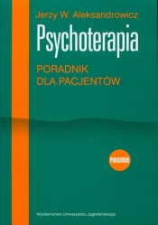 Psychoterapia Poradnik dla pacjentów - Aleksandrowicz Jerzy W.