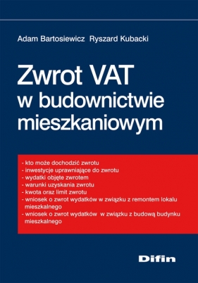 Zwrot VAT w budownictwie mieszkaniowym - Bartosiewicz Adam, Kubacki Ryszard