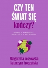 Czy ten świat się kończy?