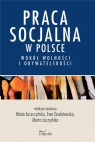 Praca socjalna w Polsce. Wokół wolności... Maria Łuszczyńska, Ewa Grudziewska, Marta Łuczyńs