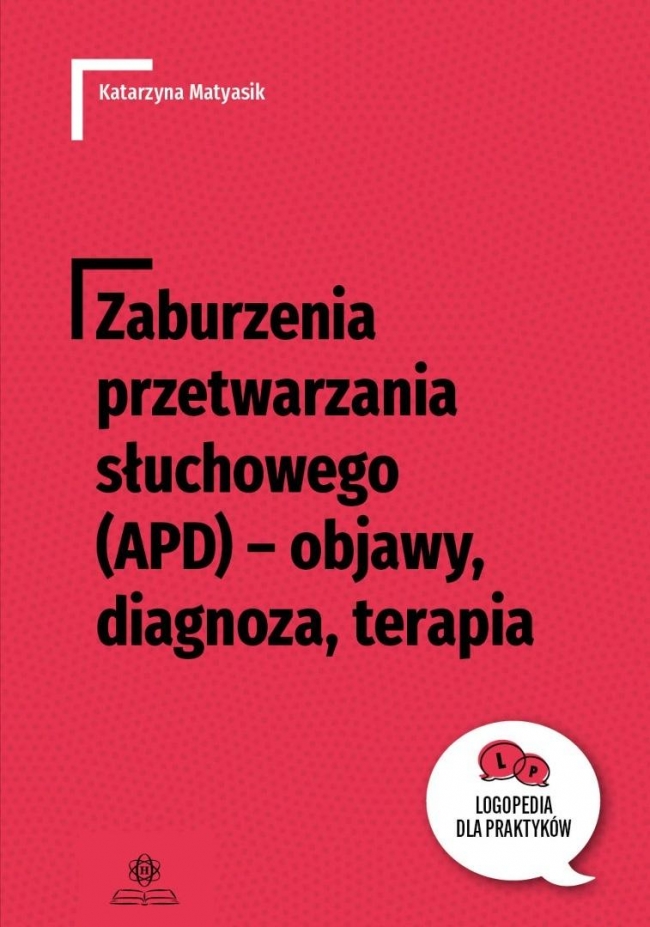 <img src='https://webimage.pl/pics/903/9/d9788383099903.jpg' style='height:440px' /> Zaburzenia przetwarzania słuchowego (APD)