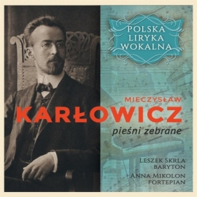 Polska liryka wokalna: M. Karłowicz CD - Skrla Leszek, Mikolon Anna