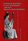 Inspiracje muzyczne w Azji Wschodniej krajach tradycji konfucjańskiej Wolańska Diana