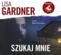 Szukaj mnie - Lisa Gardner
