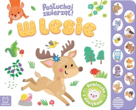 W lesie. Posłuchaj zwierząt! Książeczka z dźwiękami - Anna Podgórska