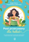  Post przerywany dla kobiet. Jak zrównoważyć poziom hormonów, aby trwale