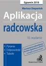 Aplikacja radcowska Pytania, odpowiedzi, tabele Mariusz Stepaniuk