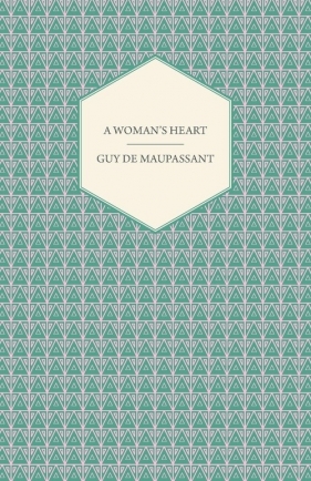 A Woman's Heart - de Maupassant Guy