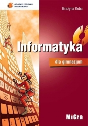 Informatyka dla gimnazjum (Uszkodzona okładka) - Grażyna Koba