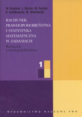 Rachunek prawdopodobieństwa i statystyka matematyczna w zadaniach 1 - Krysicki W., Bartos J., Dyczka W. I inni