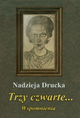 Trzy czwarte Wspomnienia - Nadzieja Drucka