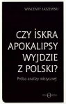 Czy iskra apokalipsy wyjdzie z Polski? Wincenty Łaszewski