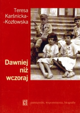 DAWNIEJ NIŻ WCZORAJ - Teresa Karśnicka-Kozłowska