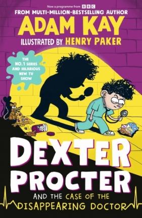 Dexter Procter and the Case of the Disappearing Doctor - Adam Kay