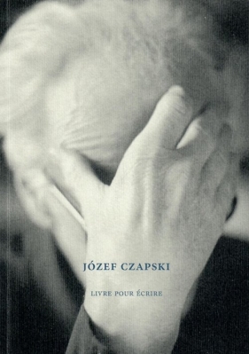 Józef Czapski. Livre pour écrire - Nowak-Rogoziński Mikołaj