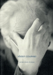 Józef Czapski. Livre pour écrire - Nowak-Rogoziński Mikołaj
