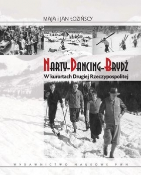 Narty. Dancing. Brydż. W kurortach Drugiej Rzeczypospolitej - Maja Łozińska, Jan Łoziński