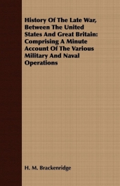 History Of The Late War, Between The United States And Great Britain