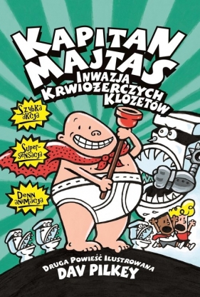 Kapitan Majtas Inwazja Krwiożerczych Klozetów - Dav Pilkey