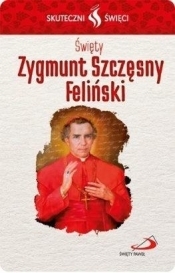Karta Skuteczni Święci. Święty Zygmunt S. Feliński - Opracowanie zbiorowe