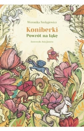 Koniberki. Powrót na łąkę - Weronika Szelęgiewicz, Anna Jamróz