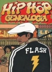 Hip Hop Genealogia. T.1 Flash - Opracowanie zbiorowe