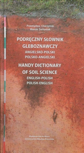 Podręczny słownik gleboznawczy angielsko polski polsko angielski - Charzyński Przemysław, Świtoniak Marcin