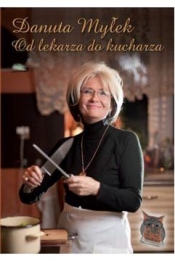 Od lekarza do kucharza - Myłek Danuta