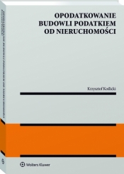 Opodatkowanie budowli podatkiem od nieruchomości (KAM-4420) - Krzysztof Koślicki