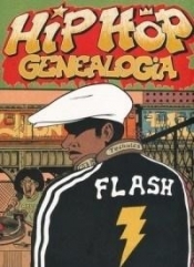 Hip Hop Genealogia. T.1 Flash - Praca zbiorowa