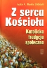 Z serca Kościoła Katolicka tradycja społeczna Merkle Judith