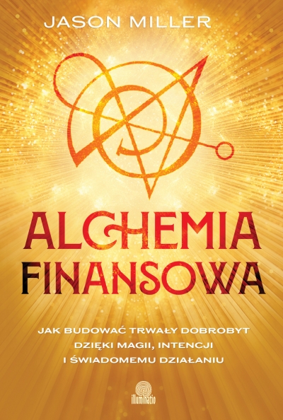 <img src='https://webimage.pl/pics/904/7/d9788384177020.jpg' style='height:440px' /> Alchemia finansowa. Jak budować trwały dobrobyt dzięki magii, intencji i świadomemu działaniu