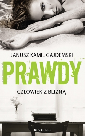Prawdy Tom 1 Człowiek z blizną - Janusz Kamil Gajdemski